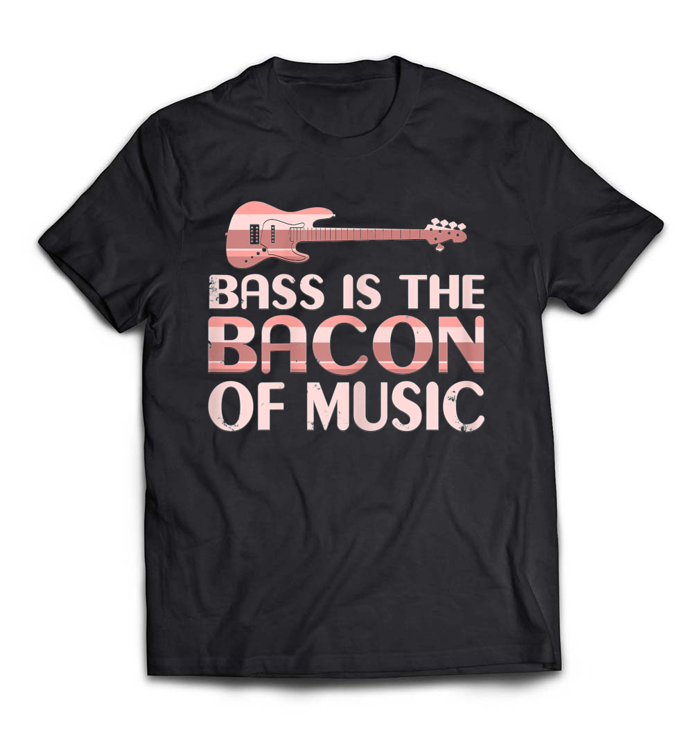 Bass Player T-Shirt: “Bass Is the Bacon of Music” – A Must-Have for Music Lovers